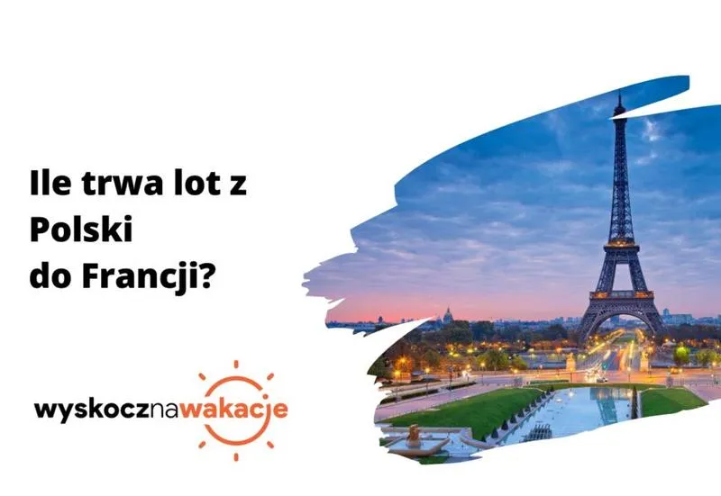 Jak długo trwa lot z Francji do Polski? Odpowiedzi na najważniejsze pytania